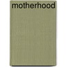 Motherhood door Running Press Book Publishers