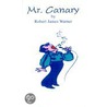 Mr. Canary door Robert James Warner