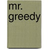 Mr. Greedy door Roger Hargreaves