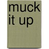 Muck It Up door Jane Clarke