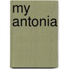 My Antonia door Willa Silbert Cather