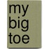My Big Toe