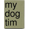 My Dog Tim door Garasamo Maccagnone