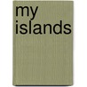 My Islands by Mary Emma Dillingham Frear