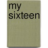 My Sixteen by Robert W. Marlin