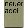 Neuer Adel by Alexandra Gerstner