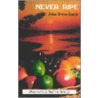 Never Ripe door John Owen Smith