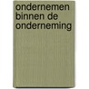 Ondernemen binnen de onderneming by R. Kor
