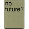 No Future? by div. Autoren