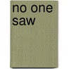 No One Saw by Bob Raczka