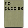 No Puppies by Glendia Watson