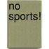 No Sports!