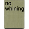 No Whining door Herb Tabak