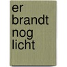 Er brandt nog licht
