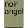 Noir Angel by Shaylynn Black
