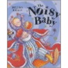 Noisy Baby by Moira Kemp