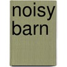 Noisy Barn by Harriet Ziefert