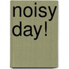Noisy Day! door Beth Harwood