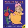 Noisy Nora door Rosemary Wells