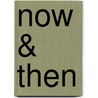 Now & Then by Robert Phillips