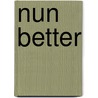 Nun Better by St Cecilia School of Sacred Heart