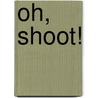 Oh, Shoot! door Rex Beachm
