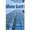 Ohne Gott? door Werner Theobald