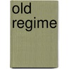 Old Regime by Anonymous Anonymous