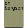 On Bergson door Richard Bilsker