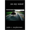 On My Mind door Jude McPherson