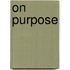 On Purpose