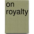 On Royalty