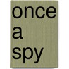 Once a Spy by Keith Thomson