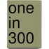 One In 300