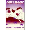 Only Magic door Robert K. Swisher Jr.