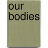 Our Bodies door Charlotte Guillain