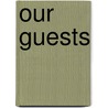 Our Guests door Diana Morgan