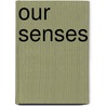 Our Senses door Janine Scott