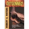 Outgunned! door Robert A. Waters