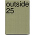 Outside 25