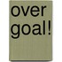 Over Goal!