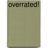 Overrated! door Mark Juddery