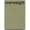 Overweight by Miriam T. Timpledon