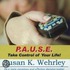 P.A.U.S.E.