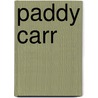 Paddy Carr by Miriam T. Timpledon