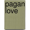 Pagan Love door John Murray Gibbon