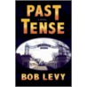 Past Tense by Bob Levy