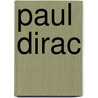 Paul Dirac by Michael Francis Atiyah