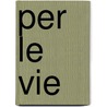 Per Le Vie door Giovanni Verga