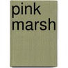 Pink Marsh door George Ade